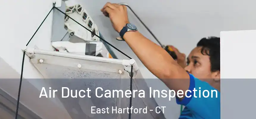  Air Duct Camera Inspection East Hartford - CT