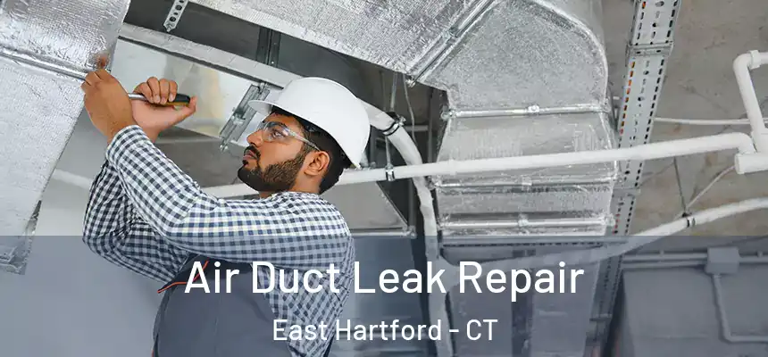  Air Duct Leak Repair East Hartford - CT