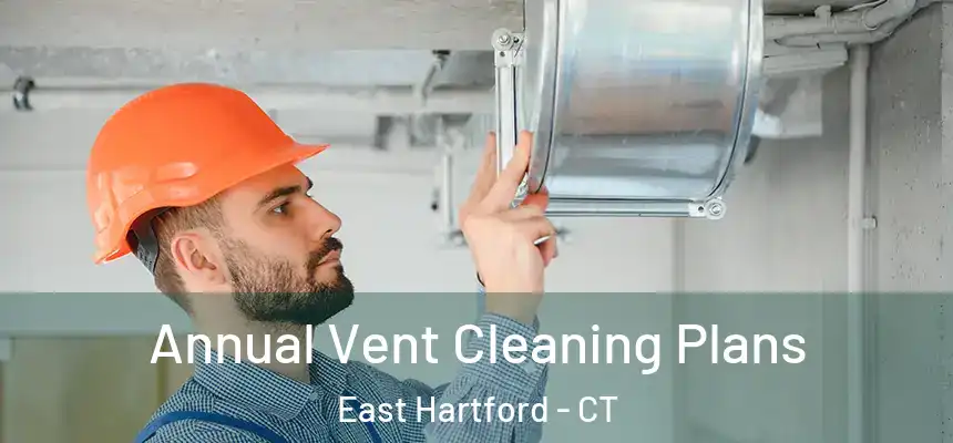  Annual Vent Cleaning Plans East Hartford - CT