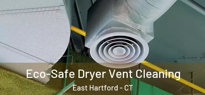  Eco-Safe Dryer Vent Cleaning East Hartford - CT