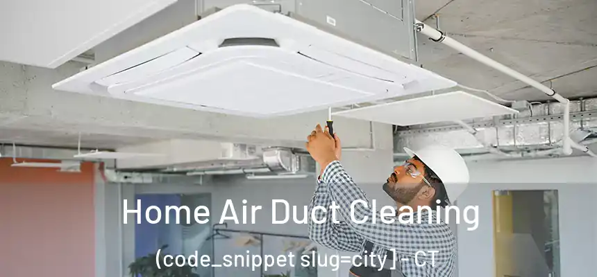  Home Air Duct Cleaning (code_snippet slug=city] - CT