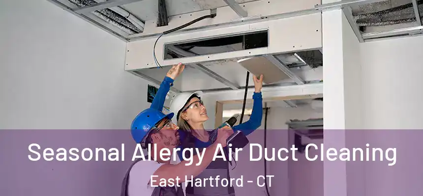  Seasonal Allergy Air Duct Cleaning East Hartford - CT