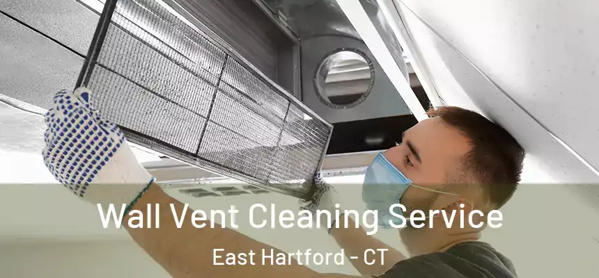  Wall Vent Cleaning Service East Hartford - CT