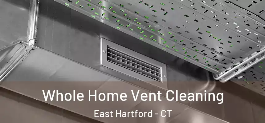  Whole Home Vent Cleaning East Hartford - CT