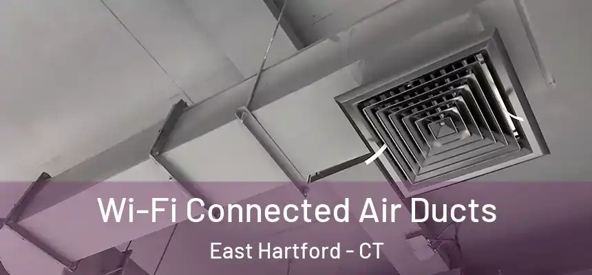  Wi-Fi Connected Air Ducts East Hartford - CT